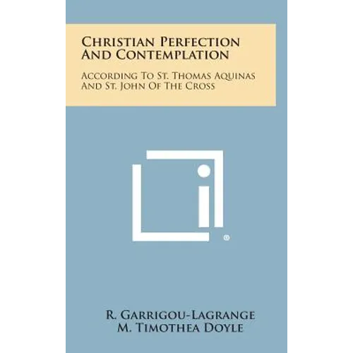 Christian Perfection and Contemplation: According to St. Thomas Aquinas and St. John of the Cross