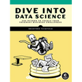 Dive Into Data Science: Use Python to Tackle Your Toughest Business Challenges