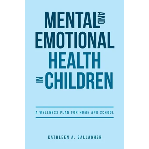 Mental and Emotional Health in Children: A Wellness Plan for Home and School