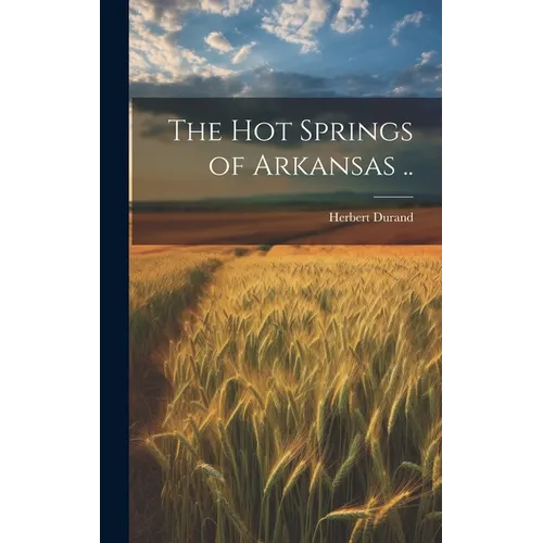 The Hot Springs of Arkansas ..