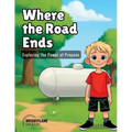 Where the Road Ends: Exploring the Power of Propane: Exploring