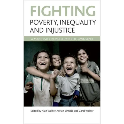 Fighting Poverty, Inequality and Injustice: A Manifesto Inspired by Peter Townsend