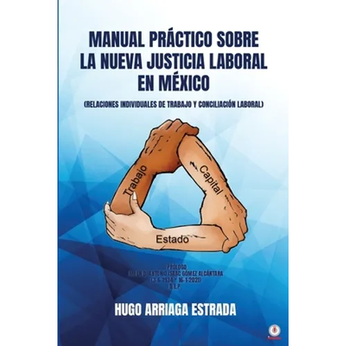 Manual Práctico Sobre la Nueva Justicia Laboral en México: Relaciones Individuales de Trabajo Y Conciliación Laboral