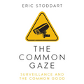 The Common Gaze: Surveillance and the Common Good