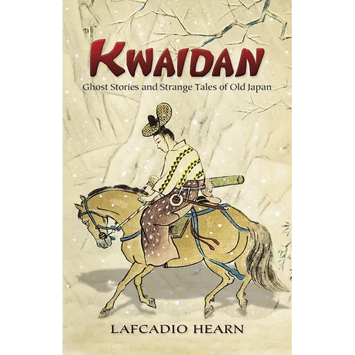 Kwaidan: Ghost Stories and Strange Tales of Old Japan
