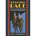 Staging Race: Black Performers in Turn of the Century America