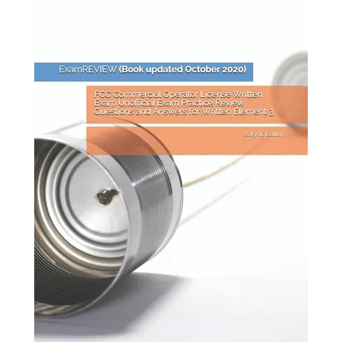 FCC Commercial Operator License Written Exam Unofficial Exam Practice Review Questions and Answers for Written Element 3: 2015/16 Edition