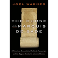 The Curse of the Marquis de Sade: A Notorious Scoundrel, a Mythical Manuscript, and the Biggest Scandal in Literary History