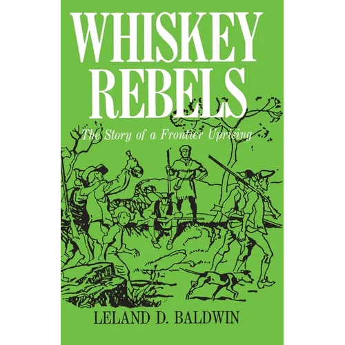 Whiskey Rebels: The Story of a Frontier Uprising