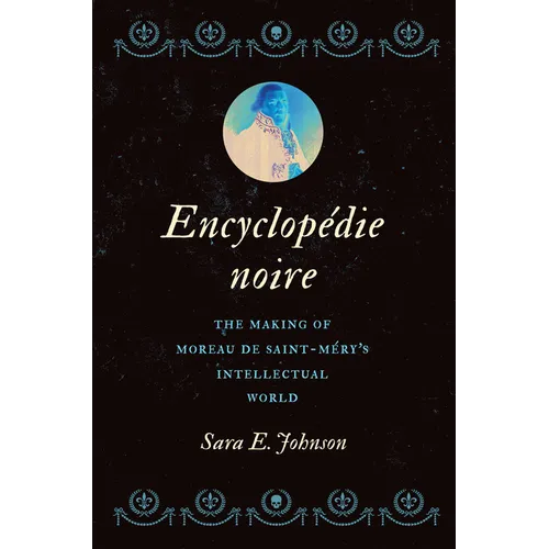 Encyclop馘ie Noire: The Making of Moreau de Saint-M駻y's Intellectual World