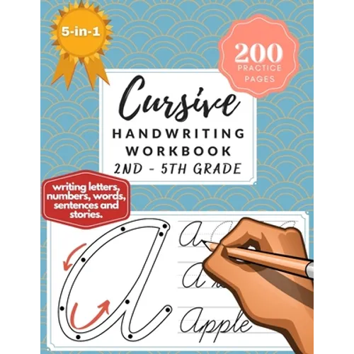 5-in-1 Cursive Handwriting Workbook (2nd - 5th Grade): 200 Practice Pages of Writing Letters, Numbers, Words, Sentences, and Stories