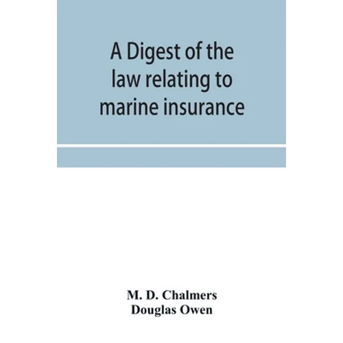 A digest of the law relating to marine insurance