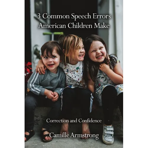 3 Common Speech Errors American Children Make: Correction and Confidence
