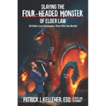 Slaying the Four-Headed Monster of Elder Law: 20 Elder Law Strategies That Win the Battle