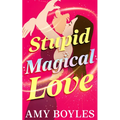 Stupid Magical Love