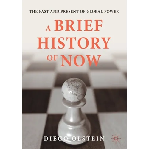 A Brief History of Now: The Past and Present of Global Power