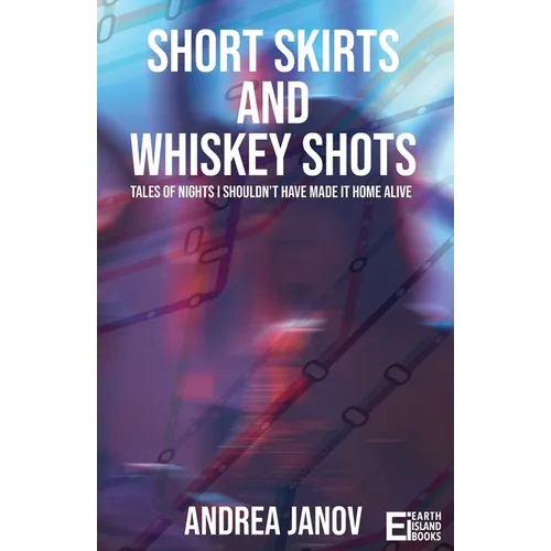 Short Skirts and Whiskey Shots: Tales of nights I shouldn't have made it home alive