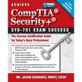 Achieve Comptia Security+ Sy0-701 Exam Success: The Concise Certification Guide for Today's Busy Professional