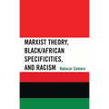 Marxist Theory, Black/African Specificities, and Racism