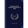 The Homes Of The Agricultural Labourers, A Paper