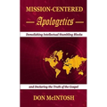 Mission-Centered Apologetics: Demolishing Intellectual Stumbling Blocks and Declaring the Truth of the Gospel