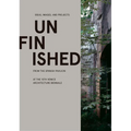 Unfinished: Ideas, Images, and Projects from the Spanish Pavilion at the 15th Venice Architecture Biennale