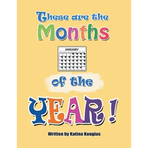 These Are the Months of the Year!: These Are the 12 Months of the Year!