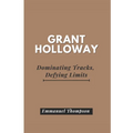 Grant Holloway: Dominating Tracks, Defying Limits