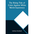 The Rising Tide of Color Against White World-Supremacy