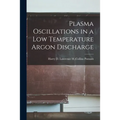 Plasma Oscillations in a Low Temperature Argon Discharge