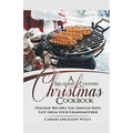 A Relaxing Country Christmas Cookbook: Holiday Recipes you Should Have got From Your Grandmother!
