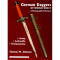German Daggers of World War II - A Photographic Reference: Volume 1 - Army - Luftwaffe - Kriegsmarine