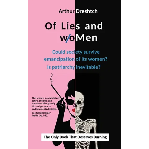 Of Lies and woMen: Could society survive emancipation of its women? Is patriarchy inevitable?