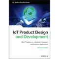 Iot Product Design and Development: Best Practices for Industrial, Consumer, and Business Applications