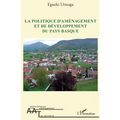 La politique d'aménagement et de développement du Pays Basque