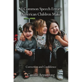 3 Common Speech Errors American Children Make: Correction and Confidence