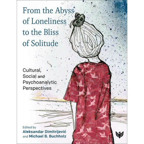 From the Abyss of Loneliness to the Bliss of Solitude: Cultural, Social and Psychoanalytic Perspectives