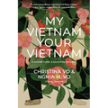 My Vietnam, Your Vietnam: A Father Flees. a Daughter Returns. a Dual Memoir.
