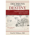 Decisions Determine Destiny: Why choosing the road less traveled makes all the difference