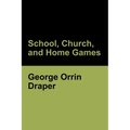 School, Church, and Home Games