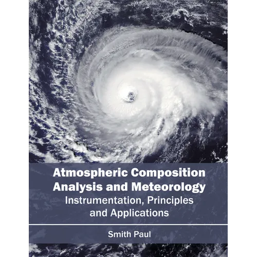 Atmospheric Composition Analysis and Meteorology: Instrumentation, Principles and Applications