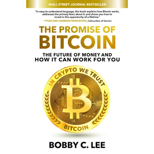 The Promise of Bitcoin: The Future of Money and How It Can Work for You