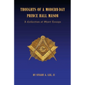 Thoughts of A Modern-Day Prince Hall Mason "A Collection of Short Essays"