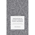 Innovation in Luxury Fashion Family Business: Processes and Products Innovation as a Means of Growth