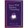 Sauce Will Thicken on Standing