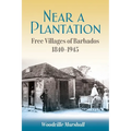 Near a Plantation: Free Villages in Barbados, 1905-1945