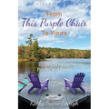 From This Purple Chair To Yours: Ripples of Pause, Ponder, and Prayer