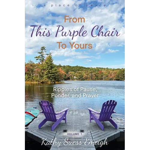 From This Purple Chair To Yours: Ripples of Pause, Ponder, and Prayer