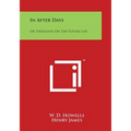 In After Days: Or Thoughts On The Future Life