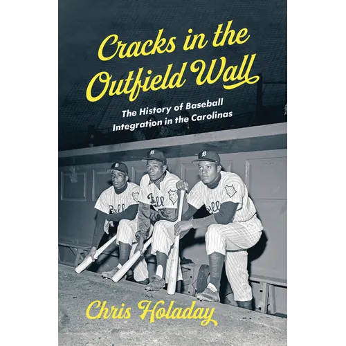 Cracks in the Outfield Wall: The History of Baseball Integration in the Carolinas